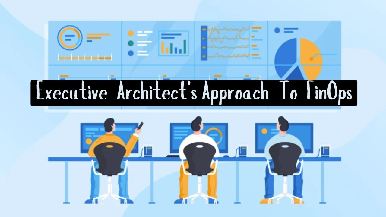 An executive architect’s approach to finops: how ai and automation streamline data management